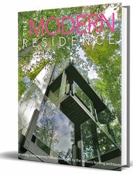 The Modern Residence : Inspired Modern Homes Imagined and Designed by the Nation's Leading Architects