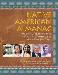 Native American Almanac : More Than 50,000 Years of the Cultures and Histories of Indigenous Peoples