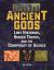 Ancient Gods : Lost Histories, Hidden Truths, and the Conspiracy of Silence