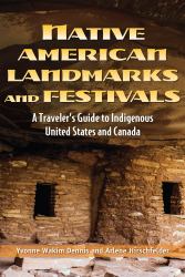 Native American Landmarks and Festivals : A Traveler's Guide to United States and Canadian Tribes