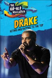 Drake : Acting and Rapping to the Top