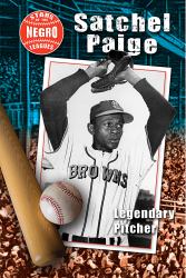 Satchel Paige : Legendary Pitcher