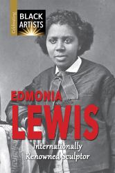 Edmonia Lewis : Internationally Renowned Sculptor