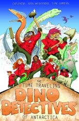 The Time Traveling Dino Detectives of Antarctica