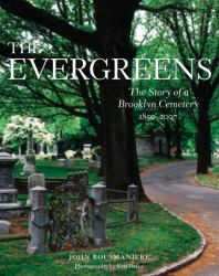 The Evergreens : The Story of Brooklyn Cemetery, 1850-2007