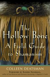 The Hollow Bone : A Field Guide to Shamanism