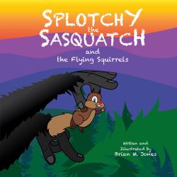 Splotchy the Sasquatch and the Flying Squirrels