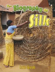 The Biography of Silk