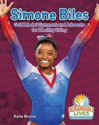 Simone Biles : Gold Medal Gymnast and Advocate for Healthy Living