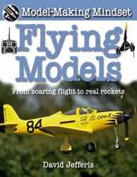 Flying Models : From Soaring Flight to Real Rockets