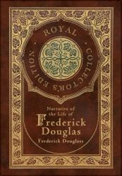 Narrative of the Life of Frederick Douglass (Royal Collector's Edition) (Annotated) (Case Laminate Hardcover with Jacket)