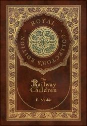 The Railway Children (Royal Collector's Edition) (Case Laminate Hardcover with Jacket)