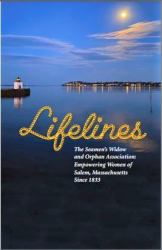 Lifelines : The Seamen's Widow and Orphan Association: Empowering Women of Salem, Massachusetts Since 1833