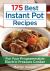 175 Best Instant Pot Recipes : For Your Programmable Electric Pressure Cooker