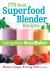 175 Best Superfood Blender Recipes : Using Your NutriBullet