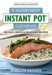 5-Ingredient Instant Pot Cookbook : 150 Easy, Quick and Delicious Meals