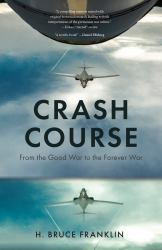 Crash Course : From the Good War to the Forever War