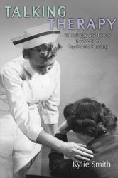 Talking Therapy : Knowledge and Power in American Psychiatric Nursing