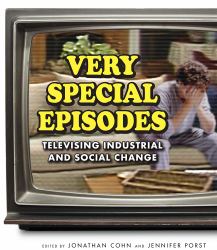 Very Special Episodes : Televising Industrial and Social Change