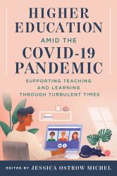 Higher Education amid the COVID-19 Pandemic : Supporting Teaching and Learning Through Turbulent Times