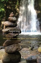 Aspiring in Later Life : Movements Across Time, Space, and Generations