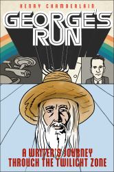 George's Run : A Writer's Journey Through the Twilight Zone