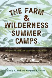 The Farm and Wilderness Summer Camps : Progressive Ideals in the Twentieth Century