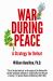 War During Peace : A Strategy for Defeat