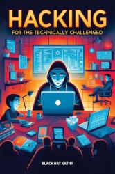 Hacking for the Technically Challenged