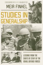 Studies in Generalship : Lessons from the Chiefs of Staff of the Israel Defense Forces