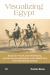 Visualizing Egypt : European Travel, Book Publishing, and the Commercialization of the Middle East in the Nineteenth Century