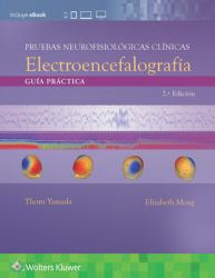 Pruebas Neurofisiológicas Clínicas. Electroencefalografía : Guía Práctica