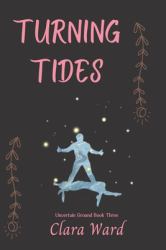 Turning Tides: Uncertain Ground Book 3