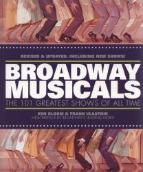 Broadway Musicals : The 101 Greatest Shows of All Time