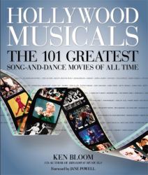 Hollywood Musicals : The 101 Greatest Song-And-Dance Movies of All Time