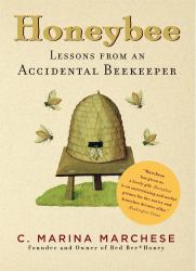 Honeybee : Lessons from an Accidental Beekeeper