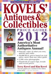 Kovels' Antiques and Colectibles Price Guide 2012 : America's Bestselling Antiques Annual