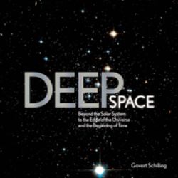 Deep Space : Beyond the Solar System to the End of the Universe and the Beginning of Time