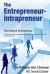 The Entrepreneur - Intrapreneur : A Handbook for the Internal Entrepreneur to Start, Scale and Succeed in a New Business Opportunity