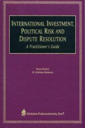 International Investment, Political Risk, and Dispute Resolution : A Practitioner's Guide