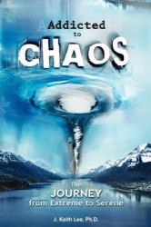 Addicted to Chaos : The Journey from Extreme to Serene