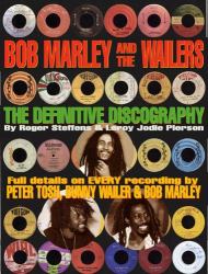 Bob Marley and the Wailers : The Definitive Discography