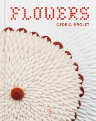 Flowers : A French Patisserie Cookbook