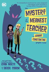 The Mystery of the Meanest Teacher: a Johnny Constantine Graphic Novel