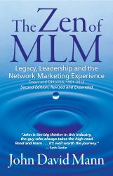 The Zen of MLM : Legacy, Leadership and the Network Marketing Experience: Second Edition, Revised and Expanded