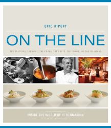 On the Line : The Stations, the Heat, the Cooks, the Costs, the Chaos, and the Triumphs