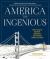 America the Ingenious : How a Nation of Dreamers, Immigrants, and Tinkerers Changed the World