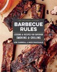 The Artisanal Kitchen: Barbecue Rules : Lessons and Recipes for Superior Smoking and Grilling