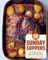 Mad Hungry: Sunday Suppers : Go-To Recipes for a Special Weekend Meal