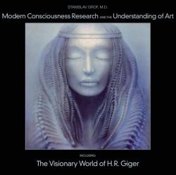 Modern Consciousness Research and the Understanding of Art : Including the Visionary World of H. R. Giger